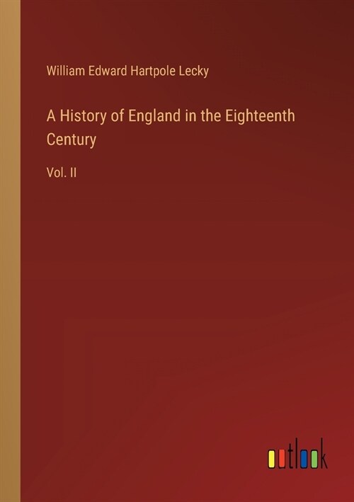 A History of England in the Eighteenth Century: Vol. II (Paperback)