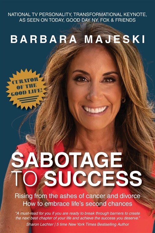 Sabotage to Success: Rising from the ashes of cancer and divorce; how to embrace lifes second chances. (Paperback)