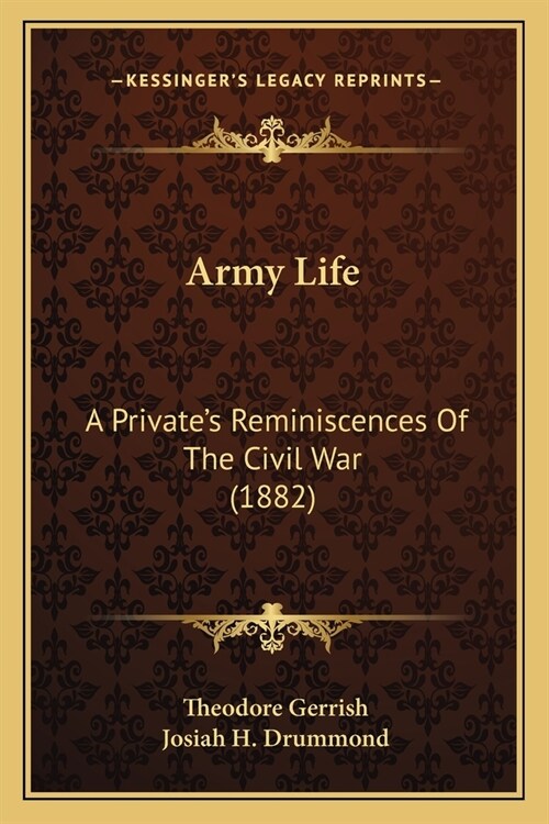 Army Life: A Privates Reminiscences Of The Civil War (1882) (Paperback)