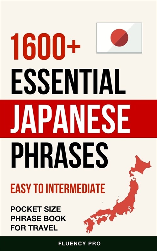 1600+ Essential Japanese Phrases: Easy to Intermediate Pocket Size Phrase Book for Travel (Paperback)