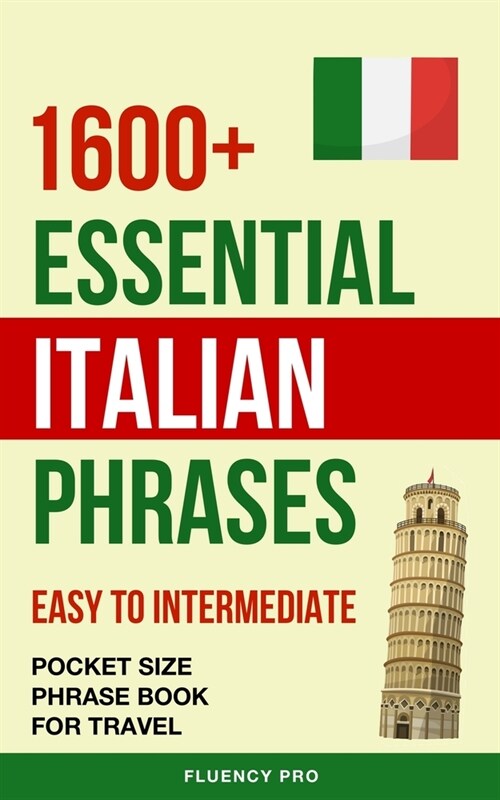 1600+ Essential Italian Phrases: Easy to Intermediate - Pocket Size Phrase Book for Travel (Paperback)