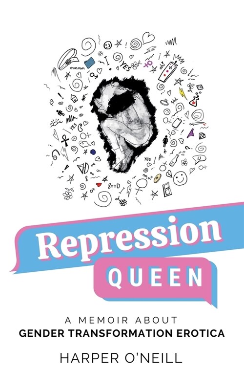 Repression Queen: A Memoir About Gender Transformation Erotica (Paperback)