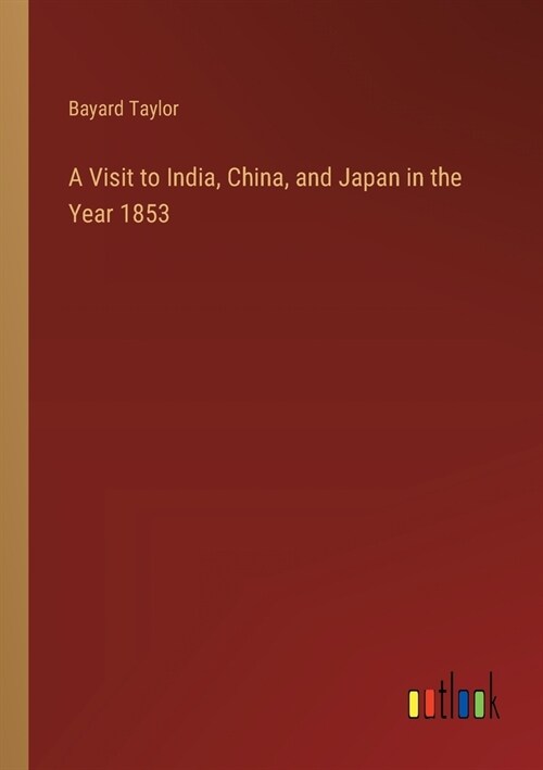 A Visit to India, China, and Japan in the Year 1853 (Paperback)