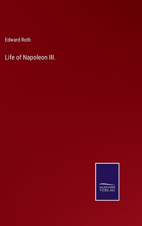 Life of Napoleon III. (Hardcover)