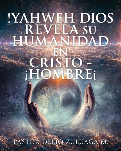 !Yahweh Dios Revela Su Humanidad En Cristo - 좭ombre? (Paperback)