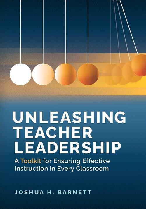 Unleashing Teacher Leadership: A Toolkit for Ensuring Effective Instruction in Every Classroom (Paperback)