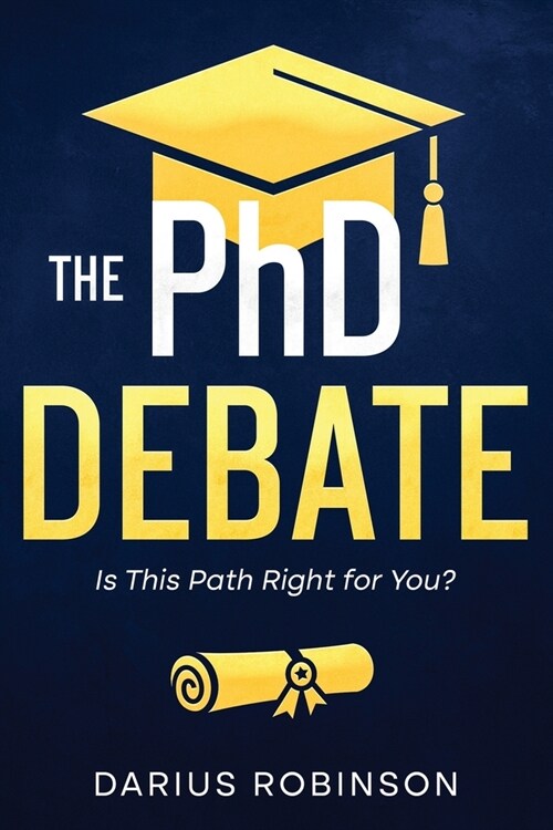 The PhD Debate: Is This Path Right for You? (Paperback)