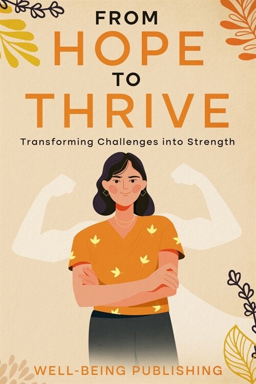 From Hope to Thrive: Transforming Challenges into Strength (Paperback)