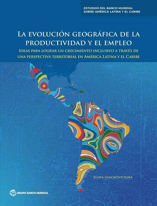 La evoluci? geogr?ica de la productividad y el empleo: Ideas para lograr un crecimiento inclusivo a trav? de una perspectiva territorial en Am?ica (Paperback)