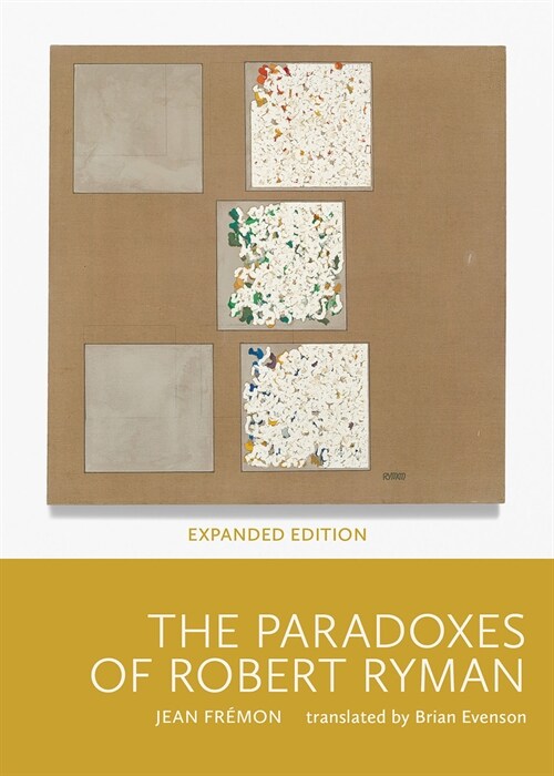 The Paradoxes of Robert Ryman: Expanded Edition (Paperback)