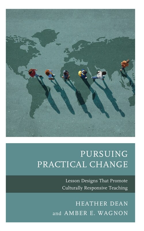 Pursuing Practical Change: Lesson Designs That Promote Culturally Responsive Teaching (Hardcover)