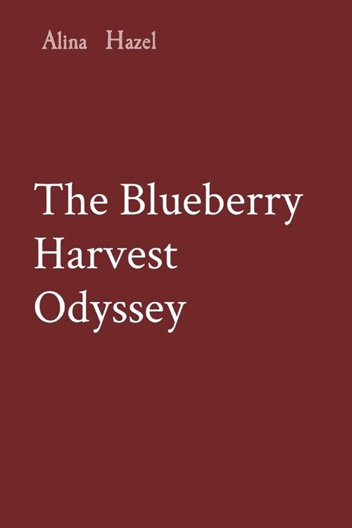 The Blueberry Harvest Odyssey (Paperback)