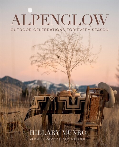 Alpenglow: Outdoor Celebrations for Every Season (Hardcover)