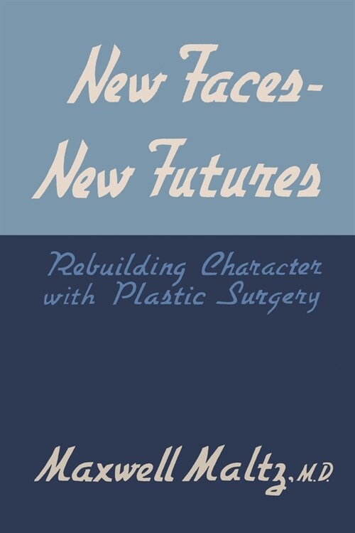 New Faces, New Futures: Rebuilding Character with Plastic Surgery (Paperback)