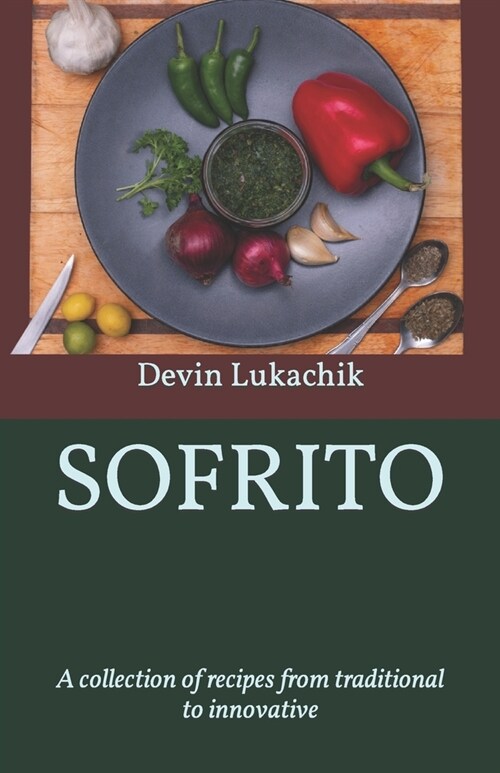 Sofrito: A collection of recipes from traditional to innovative (Paperback)