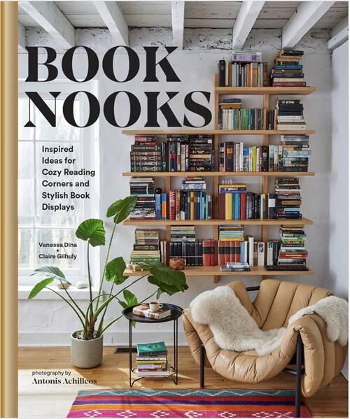 Book Nooks: Inspired Ideas for Cozy Reading Corners and Stylish Book Displays (Hardcover)