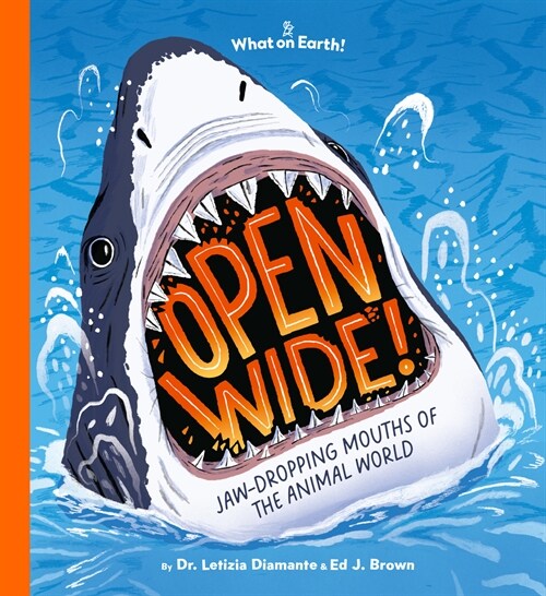 Open Wide!: Jaw-Dropping Mouths of the Animal World (Hardcover)