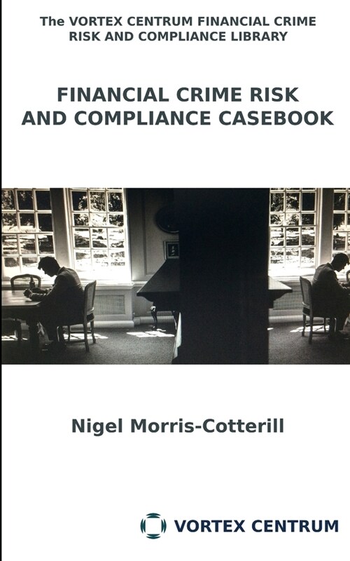 Financial Crime RIsk and Compliance Casebook (Paperback)