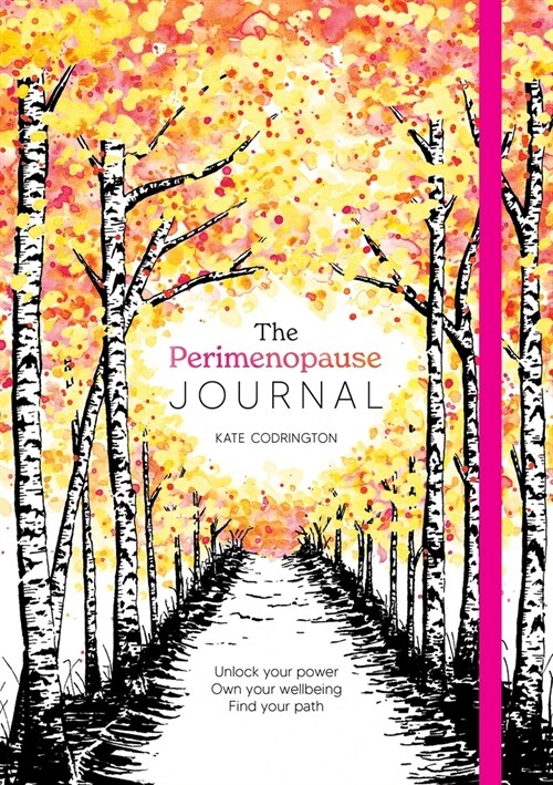 The Perimenopause Journal : Unlock Your Power, Own Your Well-Being, Find Your Path (Hardcover)