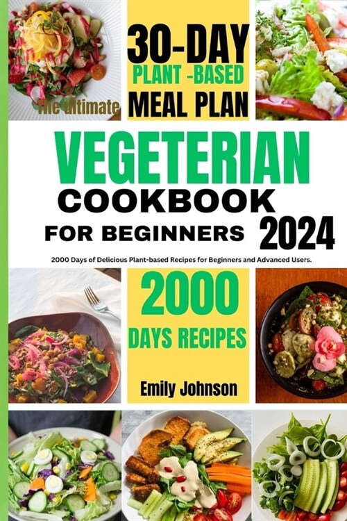 The ultimate vegetarian Cookbook for beginners.: 2000 Days of Delicious plant-based Recipes for beginners and advanced users. (Paperback)