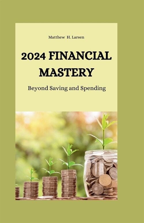 2024 Financial Mastery: Beyond Saving and Spending (Paperback)