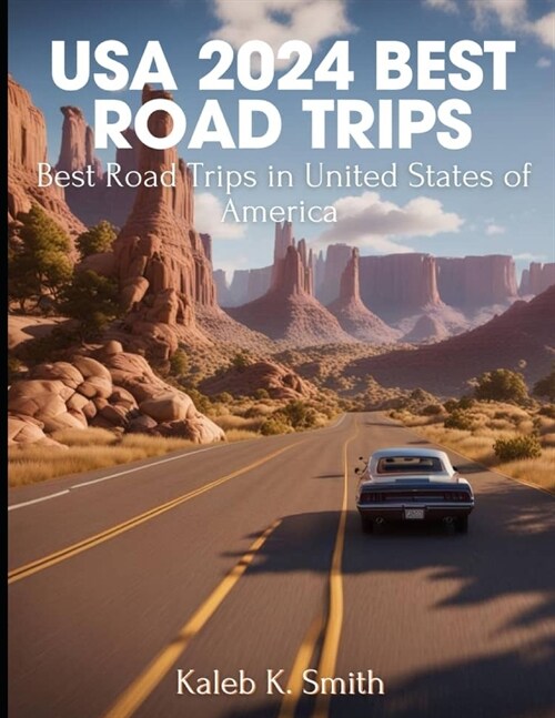 USA 2024 Best Road Trips: Best Road Trips in United State of America (Paperback)