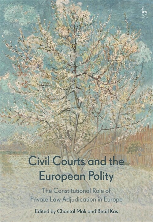 Civil Courts and the European Polity : The Constitutional Role of Private Law Adjudication in Europe (Paperback)