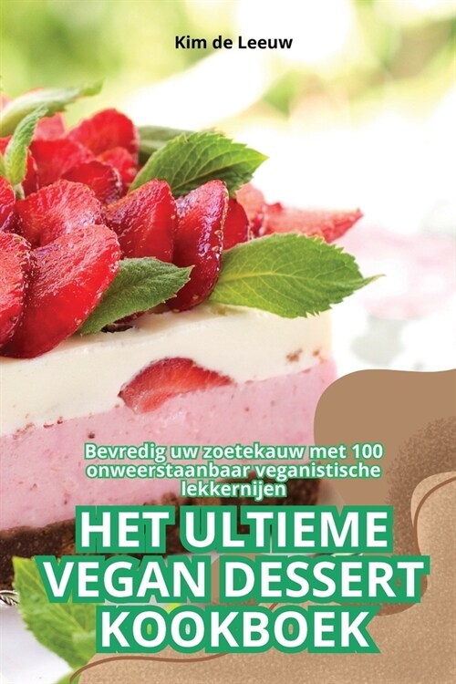 Het Ultieme Vegan Dessert Kookboek (Paperback)