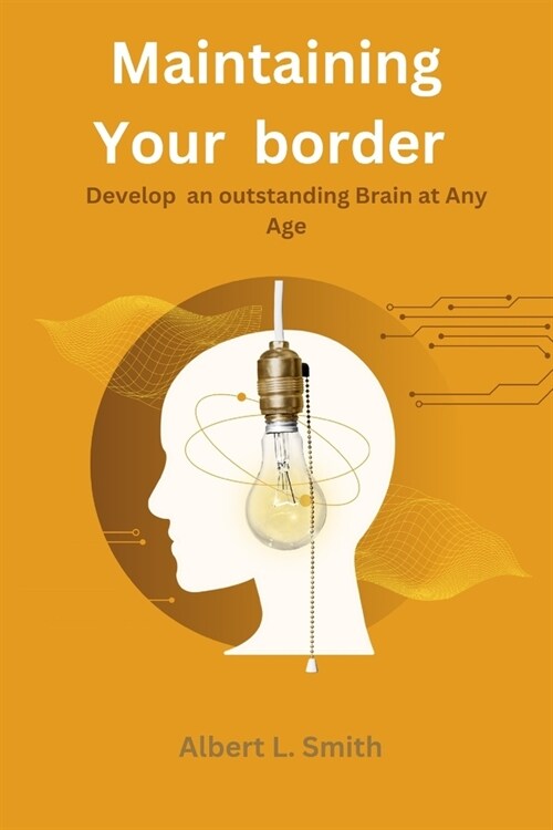 Maintaining Your border: Develop an outstanding Brain at Any Age (Paperback)