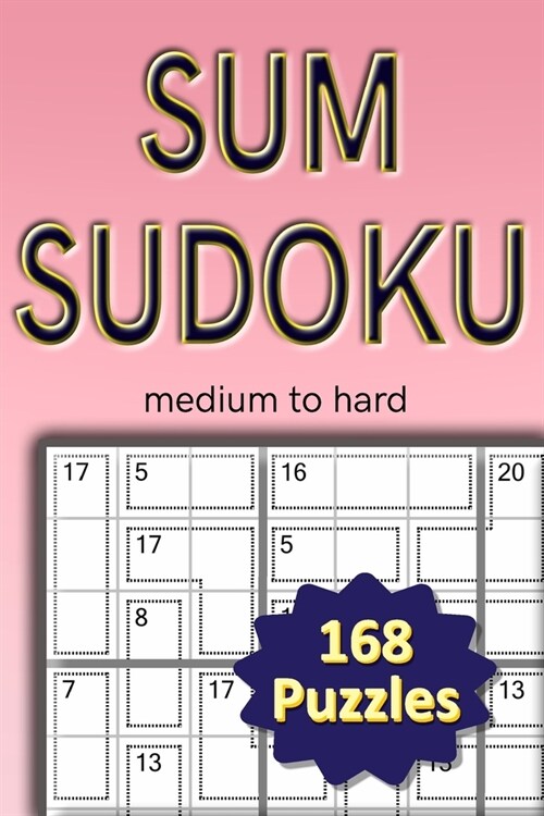 Sum Sudoku medium to hard: 168 puzzlles (Paperback)