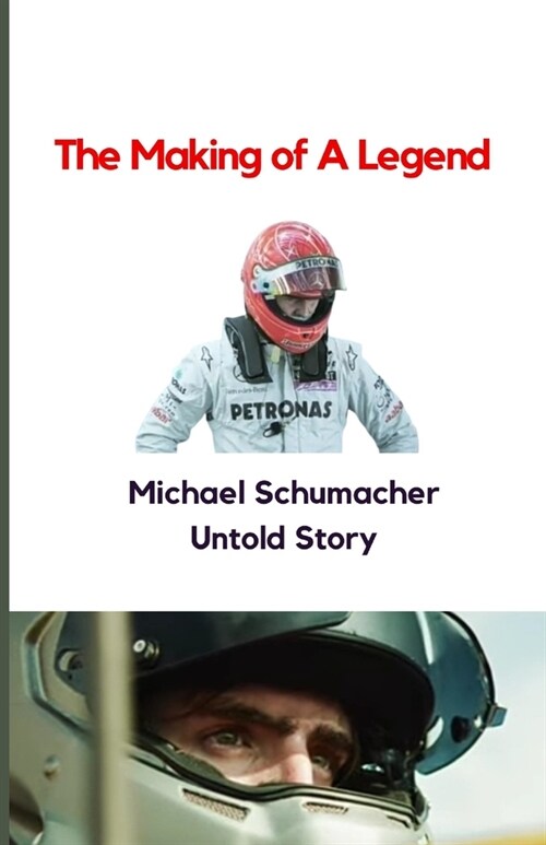 Michael Schumacher Untold Story: The Making of A Legend (Paperback)