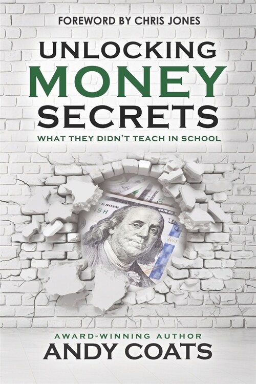 Unlocking Money Secrets: What They Didnt Teach In School (Paperback)