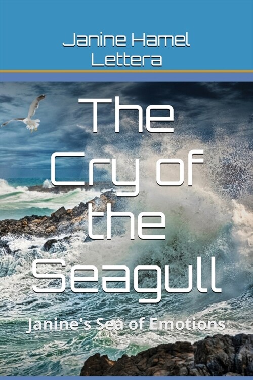 The Cry Of The Seagull: Janines Sea of Emotions (Paperback)