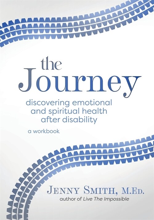 The Journey: Discovering Emotional and Spiritual Health after Disability (Paperback)