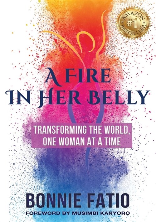 A Fire In Her Belly: Transforming The World One Woman At A Time (Paperback)