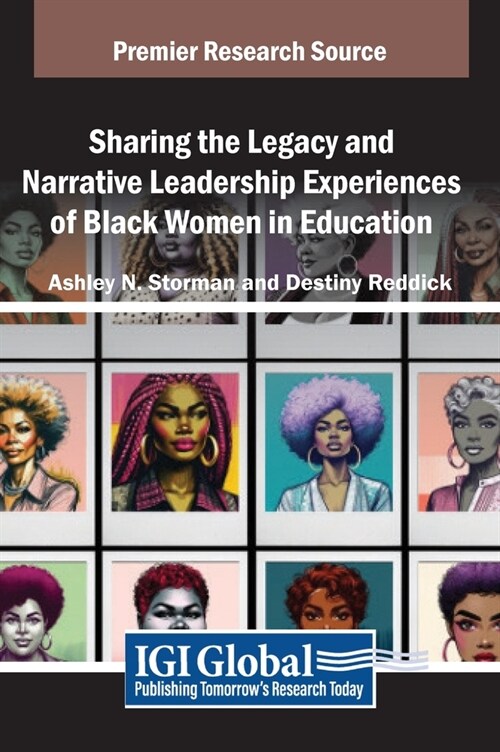 Sharing the Legacy and Narrative Leadership Experiences of Black Women in Education (Hardcover)