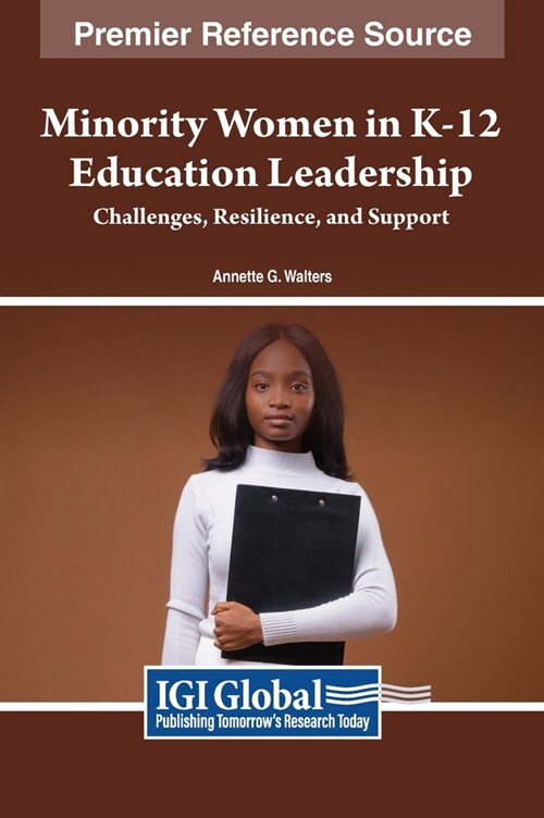 Minority Women in K-12 Education Leadership: Challenges, Resilience, and Support (Hardcover)