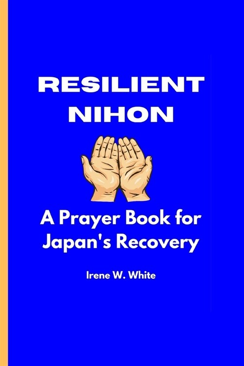 Resilient Nihon: A Prayer Book for Japans Recovery (Paperback)
