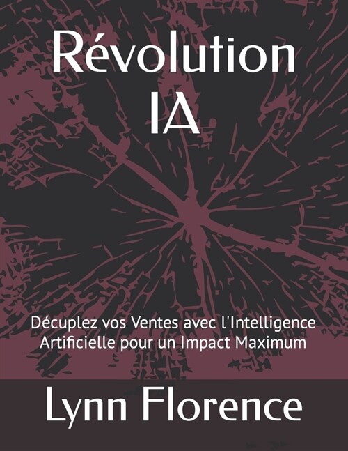 R?olution IA: D?uplez vos Ventes avec lIntelligence Artificielle pour un Impact Maximum (Paperback)