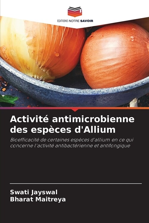 Activit?antimicrobienne des esp?es dAllium (Paperback)