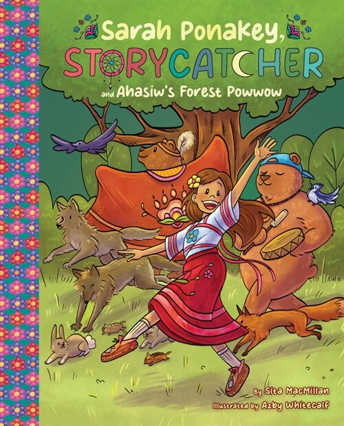 Sarah Ponakey, Storycatcher and 헺?iws Forest Powwow (Hardcover)