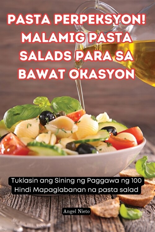 Pasta Perpeksyon! Malamig Pasta Salads Para Sa Bawat Okasyon (Paperback)