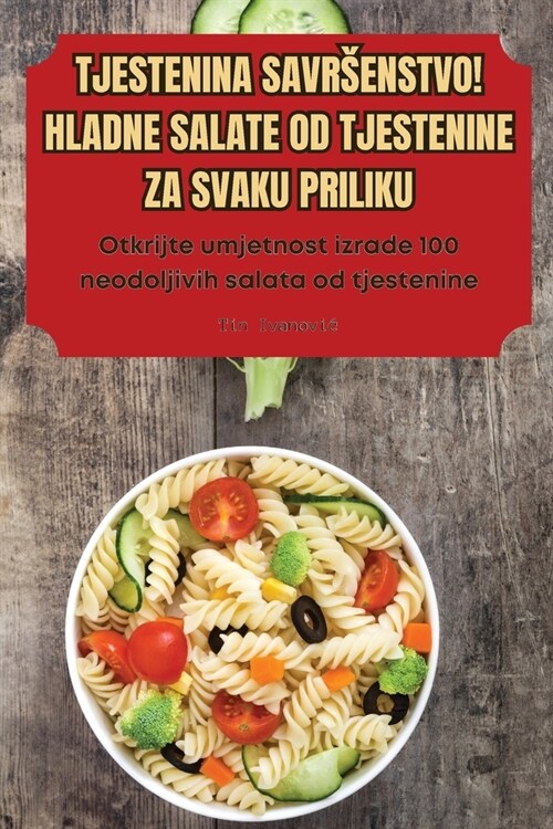 Tjestenina Savrsenstvo! Hladne Salate Od Tjestenine Za Svaku Priliku (Paperback)