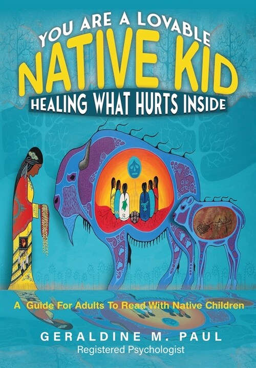 You Are A Loveable Native Kid Healing What Hurts Inside (Paperback)