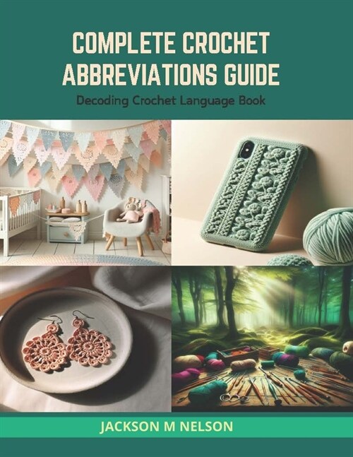 Complete Crochet Abbreviations Guide: Decoding Crochet Language Book (Paperback)