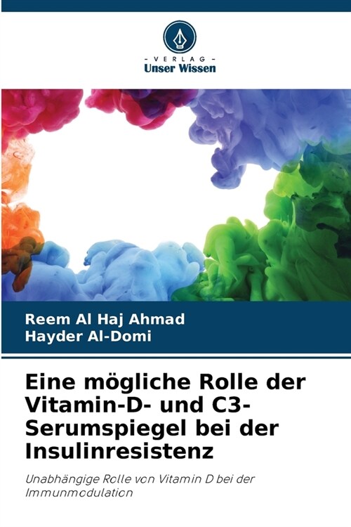 Eine m?liche Rolle der Vitamin-D- und C3-Serumspiegel bei der Insulinresistenz (Paperback)