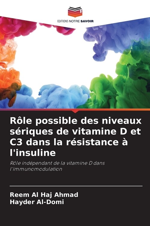 R?e possible des niveaux s?iques de vitamine D et C3 dans la r?istance ?linsuline (Paperback)