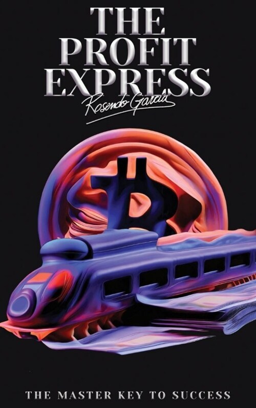 The Profit Express: The Master Key to Success (Hardcover)