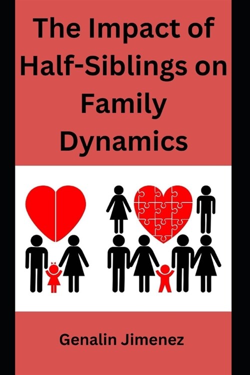 The Impact of Half-Siblings on Family Dynamics (Paperback)