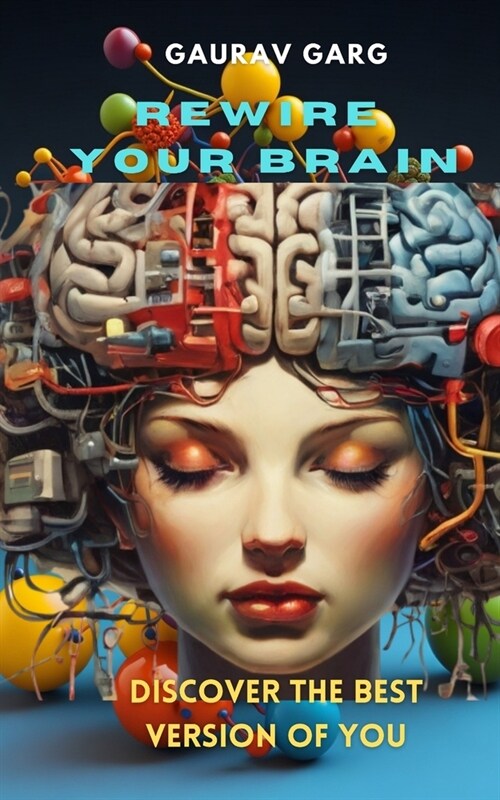 Rewire Your Brain, Discover the Best Version of You (Paperback)